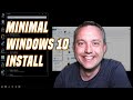 Minimal Windows Install | ISO Creation, Setup, and Config