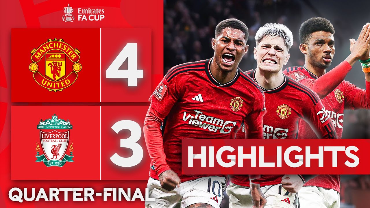 Highlights Of Manchester United Vs Liverpool Fa Cup Quarter Final