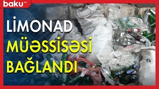 Qanunsuz fəaliyyət göstərən limonad müəssisəsi bağlandı - Baku TV