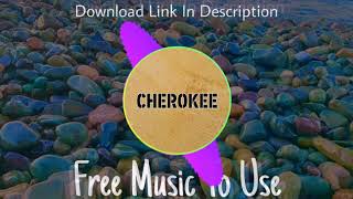 Cherokee - No Copyright Music - NCM - Feel Free To Use