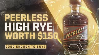 Is Peerless High Rye Bourbon ACTUALLY Worth $150?