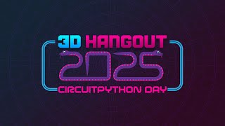 3D Hangouts – CircuitPython Day 2025 and MIDI Keyset