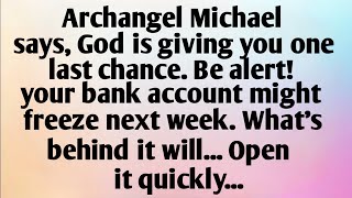 ARCHANGEL MICHAEL SAYS, GOD IS GIVING YOU ONE LAST CHANCE. BE ALERT!...