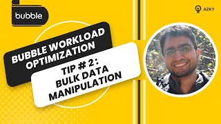 Bubble Workload Optimization tip #2, Bulk data manipulation