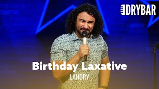 Never Take A Laxative On Your Birthday. Landry