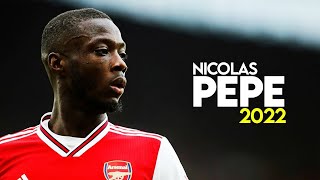 Nicolas Pepe - BEST Skills Show & Goals & Assists 2022