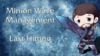 Minion Wave Management 1 - Last Hitting