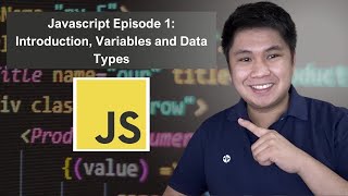 Javascript Episode 1: Introduction, Variables and Data Types