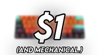 The ULTIMATE $1 Mechanical Keyboard