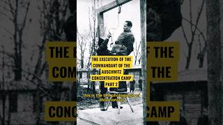 The EXECUTION of the commandant of Auschwitz concentration camp part 2 #history #war