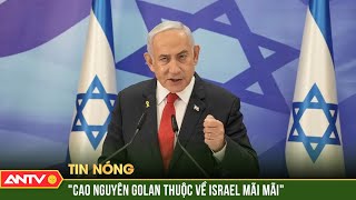 Thừa cơ ông Assad bị lật đổ, thủ tướng Israel ra tuyên bố gây bất ngờ | ANTV