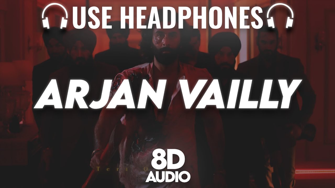 ARJAN VAILLY : 8D AUDIO🎧| ANIMAL | Ranbir Kapoor | Sandeep Vanga ...