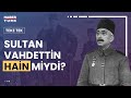 İlber Hoca cevapladı; “Sultan Vahdettin hain miydi?”