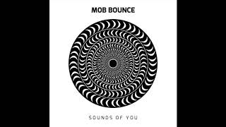 Mob Bounce - Sounds of You