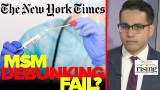 Saagar Enjeti: NYT FALSELY Claims 'Lab Leak' Theory Debunked After Former CDC Director Comes Forward