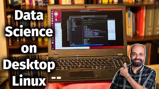 Linux on the Desktop for the Data Science (with a Lenovo ThinkPad P53)