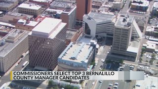 Bernalillo County Commissioners select top 3 candidates for county manager