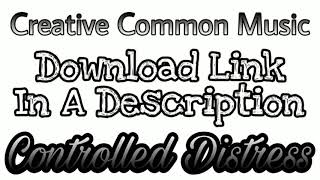 Creative Common Music Contrlled Distress _ No Copyright