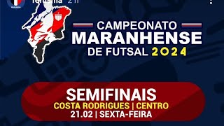 FUTSAL  AO VIVO | SEMI-FINAL | CAMPEONATO MARANHENSE 2024