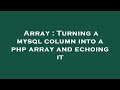 Array : Turning a mysql column into a php array and echoing it