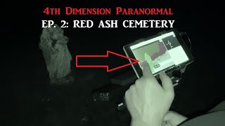 Red Ash Cemetery - Incredible Evidence Of The AFTERLIFE! - 4th Dimension Paranormal