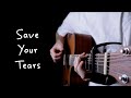 The Weeknd - Save Your Tears / Fingerstyle Guitar Cover / Acoustic Version