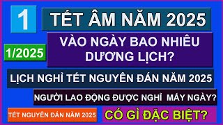 Lịch nghỉ Tết Nguyên đán năm 2025, Tết âm năm 2025 được nghỉ mấy ngày? Vào ngày bao nhiêu dương?