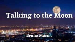 Bruno Mars - Talking to the Moon (Lyrics) [Tiktok Song]
