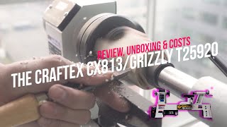 My First Lathe: The Craftex CX813/Grizzly T25920 - Review, Unboxing and Costs!