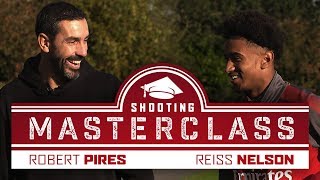 ROBERT PIRES \u0026 REISS NELSON | A shooting masterclass