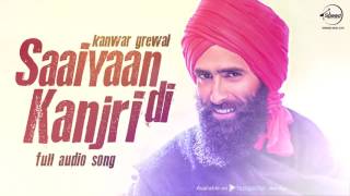 Saaiyaan Di Kanjri ( Full Audio Song ) | Kanwar Grewal | Punjabi Song Collection| Speed Classic Hitz