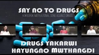 Drugs Yakarwi Langma no Mwthang  di // Say no To Drugs //