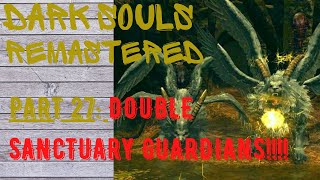Dark Souls Remastered | Part 27 | DOUBLE SANCTUARY GUARDIAN BOSS FIGHT