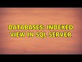Databases: Indexed view in SQL Server