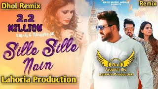 Sille Sille Nain Dhol Remix Balraj Ft. Rai Jagdish By Lahoria Production New Punjabi Song Remix 2023