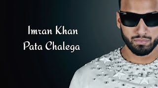 Pata Chalega Imran Khan Lyrics Video Song