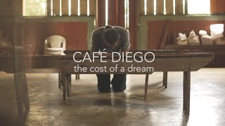 Café Diego  The Cost of a Dream