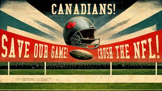 Canadians Tried To Eliminate The NFL: The CFL's Crazy US Expansion