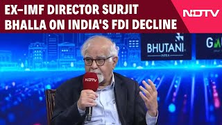 India Economy | Ex-IMF Director Surjit Bhalla On India's FDI Decline