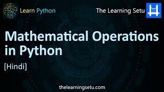 Mathematical operations in python (Hindi) | The Learning setu