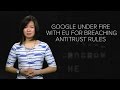 Google under fire with EU for breaching antitrust rules (CNET News)