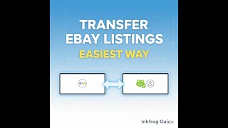 The Easiest Way to Transfer eBay Listings Between Accounts - Inkfrog Guide