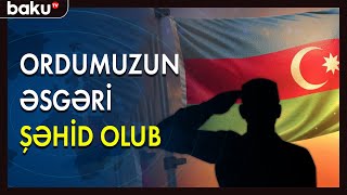 Ordumuzun əsgəri şəhid olub - BAKU TV