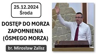 25.12.2024 - Środa -  Dostęp do morza zapomnienia / ósmego morza - br. Mirosław Zalisz