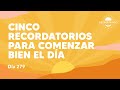 5 recordatorios para comenzar bien el día - Día 279 Año 3 | Despertando Podcast