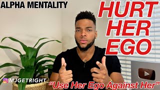 HOW TO USE HER EGO AGAINST HER