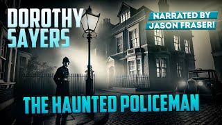 DOROTHY SAYERS - THE HAUNTED POLICEMAN | Detective Tales