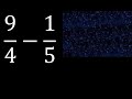 9/4 menos 1/5 , Resta de fracciones 9/4-1/5 heterogeneas , diferente denominador