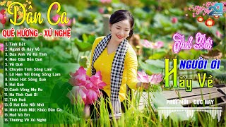 TÌNH ĐẤT, NGƯỜI ƠI HÃY VỀ – Nhạc Sống Dân Ca Xứ Nghệ Mộc Mạc, Ngọt Ngào Tình Quê