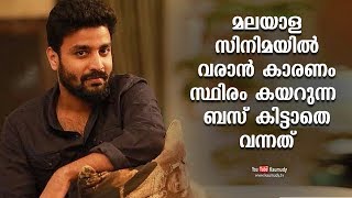 I came to Malayalam cinema because I missed the regular bus I use to catch | Deepak Parambol